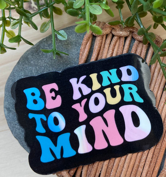 Be Kind to your mind water bottle sticker laptop sticker mental health awareness sticker kindness sticker self love sticker self care