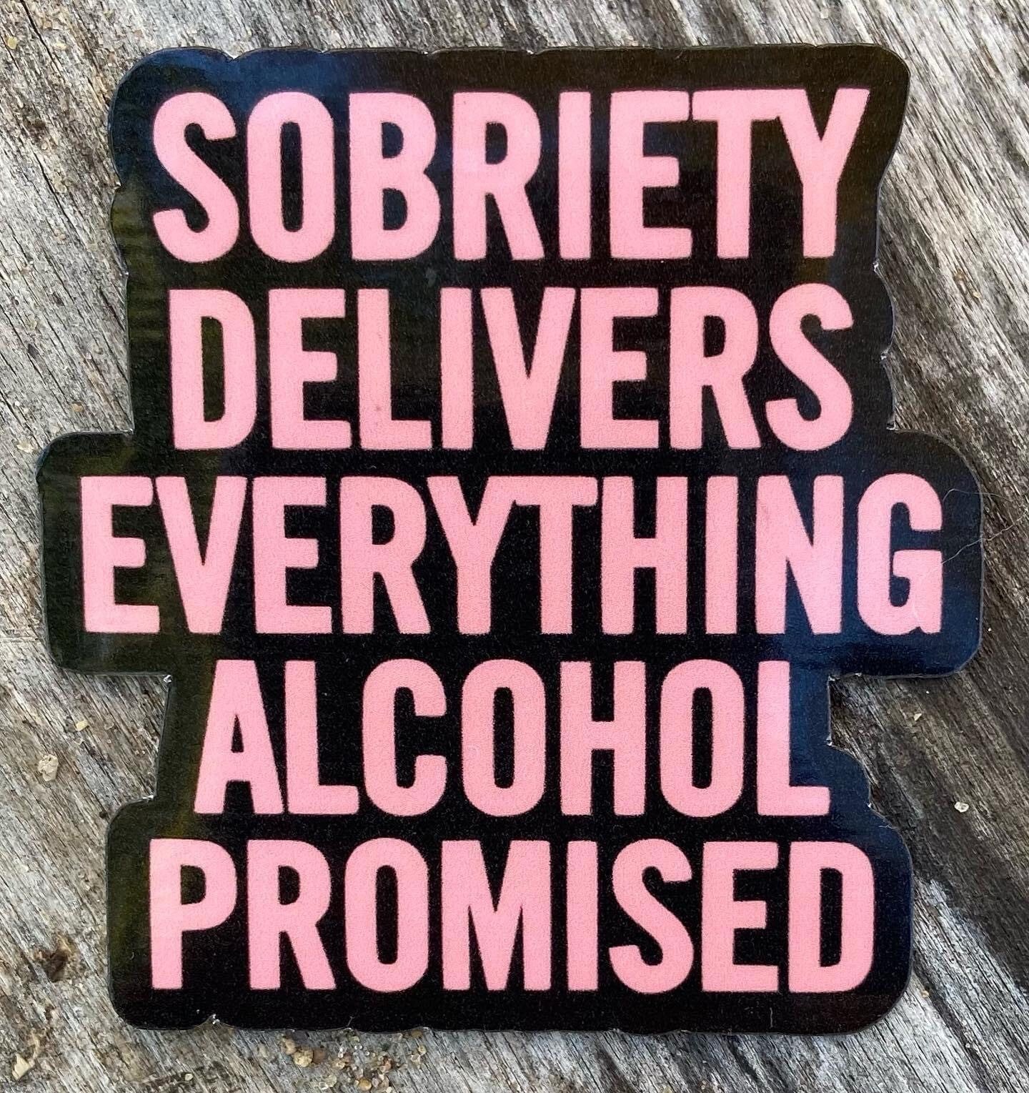 Sobriety delivers everything alcohol promised water bottle sticker for celebrating sobriety anniversary sticker for sobriety support sticker