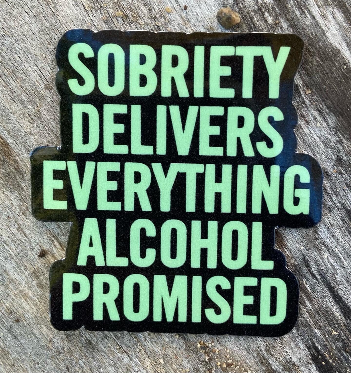 Sobriety delivers everything alcohol promised water bottle sticker for celebrating sobriety anniversary sticker for sobriety support sticker