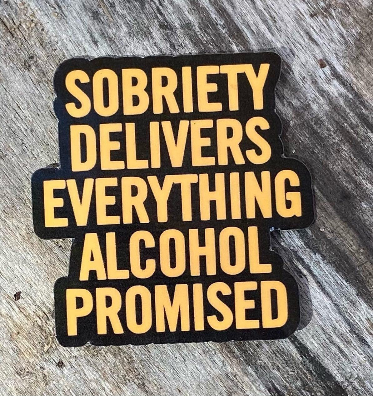 Sobriety delivers everything alcohol promised water bottle sticker for celebrating sobriety anniversary sticker for sobriety support sticker