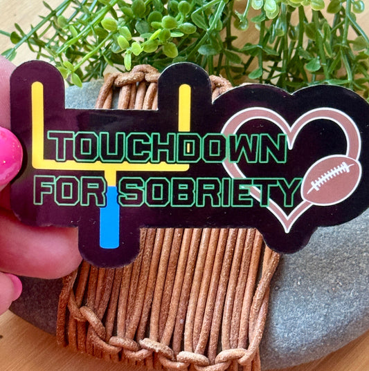 Touchdown for Sobriety sticker for sobriety