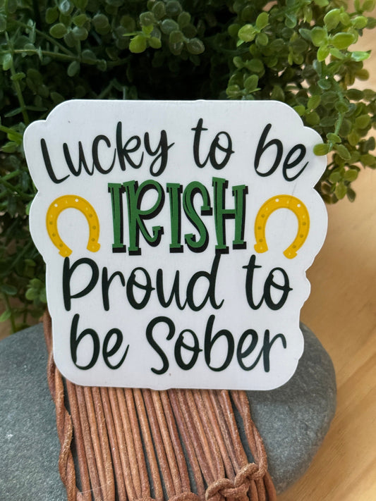 Lucky to be Irish Proud to be sober